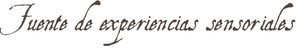 Fuente de experiencias sensoriales