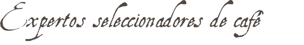 Expertos seleccionadores de café